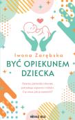 Okładka książki Być opiekunem dziecka