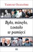 Było, minęło, zostało w pamięci. Autor: Tadeusz Olszański. Dadada.pl Okładka książki Było, minęło, zostało w pamięci