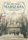Było takie miasto… Warszawa na starych zdjęciach i kartach pocztowych z kolekcji Rafała Bielskiego. Tom 2: 1905–1918. Autor: Bielski Rafał. Dadada.pl Okładka książki Było takie miasto… Warszawa na starych zdjęciach i kartach pocztowych z kolekcji Rafała Bielskiego. Tom 2: 1905–1918