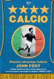 Calcio. Historia włoskiego futbolu. Autor: JOHN FOOT. Dadada.pl Okładka książki Calcio. Historia włoskiego futbolu
