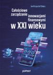 Całościowe zarządzanie innowacjami finansowymi w XXI wieku. Autor: Solarz Jan Krzysztof. Dadada.pl Okładka książki Całościowe zarządzanie innowacjami finansowymi w XXI wieku