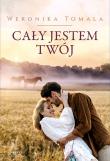 Cały jestem twój. Autor: Tomala Weronika. Dadada.pl Okładka książki Cały jestem twój