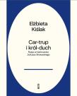 Car-trup i Król Duch. Rosja w twórczości Słowackiego. Autor: Elżbieta Kiślak. Dadada.pl Okładka książki Car-trup i Król Duch. Rosja w twórczości Słowackiego