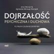 CD MP3 Dojrzałość psychiczna i duchowa. Ku pełni człowieczeństwa. Autor: Agnieszka Odrowąż-Pieniążek, Artur Wenner. Dadada.pl Okładka książki CD MP3 Dojrzałość psychiczna i duchowa. Ku pełni człowieczeństwa