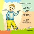CD MP3 Ja nic nie muszę. Mała książka o obowiązkach. Autor: Kazała Agnieszka. Dadada.pl Okładka książki CD MP3 Ja nic nie muszę. Mała książka o obowiązkach