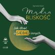 CD MP3 Mądra bliskość (audiobook). Autor: Agnieszka Kozak. Dadada.pl Okładka książki CD MP3 Mądra bliskość (audiobook)