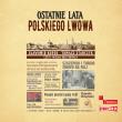 Okładka książki CD MP3 Ostatnie lata polskiego Lwowa