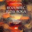 CD MP3 Rozumieć język Boga. Spotkanie z Apokalipsą św. Jana. Autor: Nowińska Joanna. Dadada.pl Okładka książki CD MP3 Rozumieć język Boga. Spotkanie z Apokalipsą św. Jana