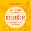 CD MP3 Szczęście. Jak żyć bez presji i dbać o swój dobrostan. Autor: Niro Feliciano. Dadada.pl Okładka książki CD MP3 Szczęście. Jak żyć bez presji i dbać o swój dobrostan