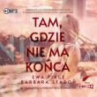 CD MP3 Tam, gdzie nie ma końca. Autor: Ewa Pirce, Staroń Barbara. Dadada.pl Okładka książki CD MP3 Tam, gdzie nie ma końca