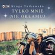CD MP3 Tylko mnie nie okłamuj. Autor: Tatkowska Kinga. Dadada.pl Okładka książki CD MP3 Tylko mnie nie okłamuj