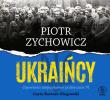 CD MP3 Ukraińcy. Opowieści niepoprawne politycznie. Autor: Piotr Zychowicz. Dadada.pl Okładka książki CD MP3 Ukraińcy. Opowieści niepoprawne politycznie