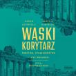 CD MP3 Wąski korytarz. Państwa, społeczeństwa i losy wolności. Autor: Daron Acemoglu, James A. Robinson. Dadada.pl Okładka książki CD MP3 Wąski korytarz. Państwa, społeczeństwa i losy wolności