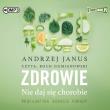 CD MP3 Zdrowie. Nie daj się chorobie. Autor: Andrzej Janus. Dadada.pl Okładka książki CD MP3 Zdrowie. Nie daj się chorobie