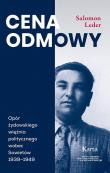 Cena odmowy. Opór żydowskiego więźnia politycznego wobec Sowietów 1939-1949. Autor: Salomon Leder. Dadada.pl Okładka książki Cena odmowy. Opór żydowskiego więźnia politycznego wobec Sowietów 1939-1949