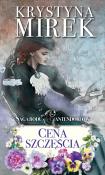 Cena szczęścia. Saga rodu Cantendorfów. Tom 2 - uszkodzone. Autor: Mirek Krystyna. Dadada.pl Okładka książki Cena szczęścia. Saga rodu Cantendorfów. Tom 2 - uszkodzone
