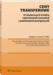 Ceny transferowe. 10 skutecznych kroków raportowania transakcji z podmiotami powiązanymi. Autor: Michał Mika, Beata Rawa-Miszczuk, Zuzanna Gaworska, Marta Kiryczuk, Karol Klauziński, Alicja Karczmarska, Patryk Badyna. Dadada.pl Okładka książki Ceny transferowe. 10 skutecznych kroków raportowania transakcji z podmiotami powiązanymi