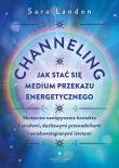 Okładka książki Channeling. Jak stać się medium przekazu energetycznego