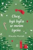 Chcę, byś była w moim życiu. Autor: Klaudia Muniak. Dadada.pl Okładka książki Chcę, byś była w moim życiu