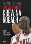 Chicago Bulls. Krew na rogach wyd.2. Autor: Roland Lazenby. Dadada.pl Okładka książki Chicago Bulls. Krew na rogach wyd.2