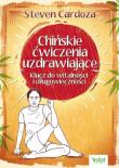 Chińskie ćwiczenia uzdrawiające. Autor: Steven Cardoza. Dadada.pl Okładka książki Chińskie ćwiczenia uzdrawiające