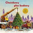 Choinkowy plac budowy. Książka z okienkami. Autor: Sherri Duskey Rinker, AG Ford. Dadada.pl Okładka książki Choinkowy plac budowy. Książka z okienkami