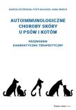Choroby autoimmunologiczne skóry u psów i kotów. Autor: Szczepanik Marcin, Wilkołek Piotr, Anna Śmiech. Dadada.pl Okładka książki Choroby autoimmunologiczne skóry u psów i kotów