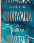 Chorwacja do zjedzenia wyd. 2024. Autor: Bartek Kieżun. Dadada.pl Okładka książki Chorwacja do zjedzenia wyd. 2024