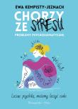Chorzy ze stresu. Problemy psychosomatyczne. Autor: Ewa Kempisty-Jeznach. Dadada.pl Okładka książki Chorzy ze stresu. Problemy psychosomatyczne
