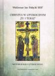 Chrystus w liturgicznym 'tu i teraz'. Misterium rokuliturgicznego. Autor: Pałęcki Waldemar. Dadada.pl Okładka książki Chrystus w liturgicznym 'tu i teraz'. Misterium rokuliturgicznego