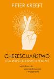 Chrześcijaństwo dla współczesnych pogan. Myśli Pascala uporządkowane i wyjaśnione. Autor: Kreeft Peter. Dadada.pl Okładka książki Chrześcijaństwo dla współczesnych pogan. Myśli Pascala uporządkowane i wyjaśnione