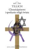 Chrześcijaństwo i spotkanie religii świata. Autor: Tillich Paul. Dadada.pl Okładka książki Chrześcijaństwo i spotkanie religii świata