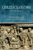Chrześcijaństwo. Triumf religii. Autor: Peter Heather. Dadada.pl Okładka książki Chrześcijaństwo. Triumf religii