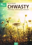 Chwasty. Rozpoznaję, wykorzystuję zwalczam. Autor: Michał Mazik. Dadada.pl Okładka książki Chwasty. Rozpoznaję, wykorzystuję zwalczam