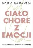 Okładka książki Ciało chore z emocji. Jak mu pomóc, jak je ...