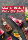 Ciasta i desery dla diabetyków. Wyd. IV. Autor: Agata Lewandowska. Dadada.pl Okładka książki Ciasta i desery dla diabetyków. Wyd. IV