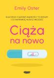 Ciąża na nowo. Dlaczego ciążowe mądrości to bujdy i co naprawdę musisz wiedzieć. Autor: Oster Emily. Dadada.pl Okładka książki Ciąża na nowo. Dlaczego ciążowe mądrości to bujdy i co naprawdę musisz wiedzieć