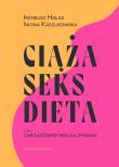Okładka książki Ciąża, seks, dieta czyli zarządzanie wielką zmianą