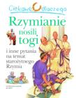 Ciekawe dlaczego rzymianie nosili togi. Autor: Macdonald Fiona. Dadada.pl Okładka książki Ciekawe dlaczego rzymianie nosili togi