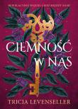 Ciemność w nas. Autor: Levenseller Tricia. Dadada.pl Okładka książki Ciemność w nas