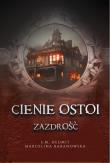 Cienie Ostoi. Zazdrość Tom 1. Autor: Baranowska Marcelina, S. M. Hegmit. Dadada.pl Okładka książki Cienie Ostoi. Zazdrość Tom 1