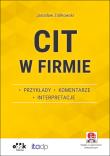 CIT w firmie - przykłady - komentarze - interpretacje (z suplementem elektronicznym). Autor: Jarosław Ziółkowski. Dadada.pl Okładka książki CIT w firmie - przykłady - komentarze - interpretacje (z suplementem elektronicznym)