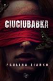Ciuciubabka. Autor: Paulina Ziarko. Dadada.pl Okładka książki Ciuciubabka