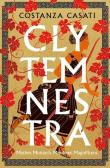 Clytemnestra. Autor: Casati Costanza. Dadada.pl Okładka książki Clytemnestra
