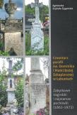 Cmentarz parafii św. Dominika i Matki Bożej Szkaplerznej w Łabuniach, Agnieszka Szykuła – Żygawska. Autor: Szykuła – Żygawska Agnieszka. Dadada.pl Okładka książki Cmentarz parafii św. Dominika i Matki Bożej Szkaplerznej w Łabuniach, Agnieszka Szykuła – Żygawska