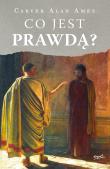Co jest prawdą? wyd. 2. Autor: Ames Carver Alan. Dadada.pl Okładka książki Co jest prawdą? wyd. 2