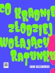 Co kradnie złodziej wołający ratunku. Autor: Kaczanowski Adam. Dadada.pl Okładka książki Co kradnie złodziej wołający ratunku
