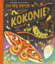 Co się kryje w kokonie? Fascynujące ciekawostki... Autor: RACHEL IGNOTOFSKY, Magdalena K. Dadada.pl Okładka książki Co się kryje w kokonie? Fascynujące ciekawostki..