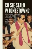 Co się stało w Jonestown?. Autor: Jeff Guinn. Dadada.pl Okładka książki Co się stało w Jonestown?