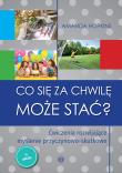 Co się za chwilę może stać? Ćwiczenia rozwijające myślenie przyczynowo-skutkowe. Autor: Amanda Hopkins. Dadada.pl Okładka książki Co się za chwilę może stać? Ćwiczenia rozwijające myślenie przyczynowo-skutkowe